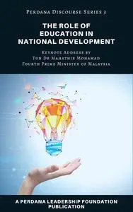 «The Role of Education in National Development» by Perdana Leadership Foundation, Universiti Teknologi MARA