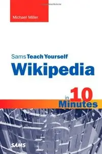 Sams Teach Yourself Wikipedia in 10 Minutes 1st Edition