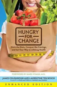 Hungry for Change: Ditch the Diets, Conquer the Cravings, and Eat Your Way to Lifelong Health