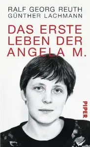Das erste Leben der Angela M. - Über das Leben der Angela Merkel
