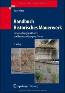 Handbuch Historisches Mauerwerk: Untersuchungsmethoden und Instandsetzungsverfahren (Auflage: 2)