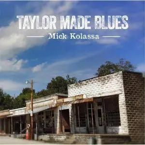 Mick Kolassa - Taylor Made Blues (2016)