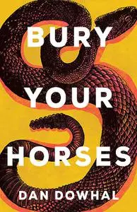 «Bury Your Horses» by Dan Dowhal