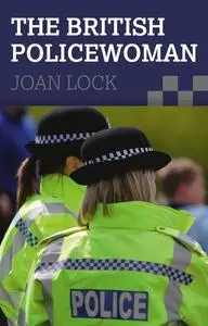 «The British Policewoman» by Joan Lock