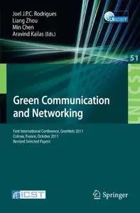 Green Communications and Networking: First International Conference, GreeNets 2011, Colmar, France, October 5-7, 2011, Revised