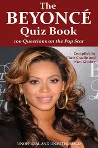 «The Beyoncé Quiz Book» by Chris Cowlin