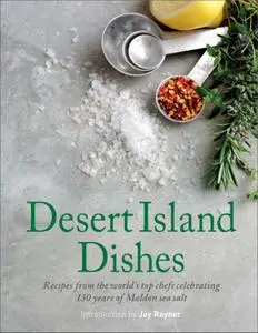 Desert Island Dishes: Recipes from the World's Top Chefs Celebrating 130 Years of Maldon Sea Salt