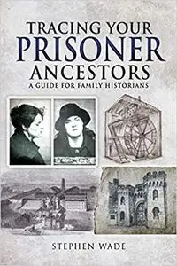 Tracing Your Criminal Ancestors: A Guide for Family Historians (Tracing Your Ancestors)