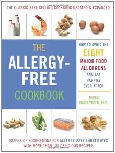 The Allergy-Free Cookbook: More than 150 Delicious Recipes for a Happy and Healthy Diet 