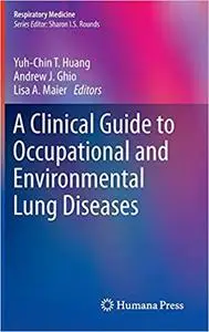 A Clinical Guide to Occupational and Environmental Lung Diseases