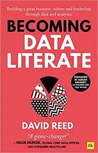 Becoming Data Literate: Building a great business, culture and leadership through data and analytics
