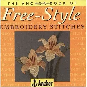 The Anchor Book of Free-Style Embroidery Stitches