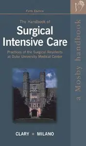 The Handbook of Surgical Intensive Care: Practices of the Surgical Residents at Duke University Medical Center, 5 edition