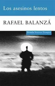 Rafael Balanzá - Los asesinos lentos [Spanish Audiobook] (2011)