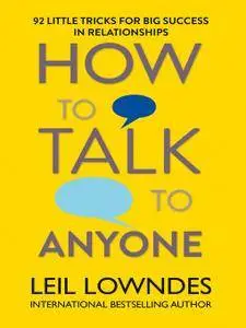 How to Talk to Anyone: 92 Little Tricks for Big Success in Relationships (UK Edition)