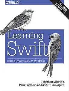 Learning Swift: Building Apps for macOS, iOS, and Beyond, 3rd Edition
