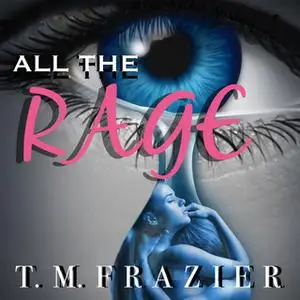 «All the Rage» by T.M. Frazier