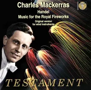 Charles Mackerras - Handel: Music for the Royal Fireworks; Concerto a due cori; Water Music Suite (2002)