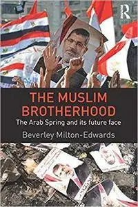 The Muslim Brotherhood: The Arab Spring and its future face