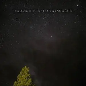 The Ambient Visitor - Through Clear Skies (2018)