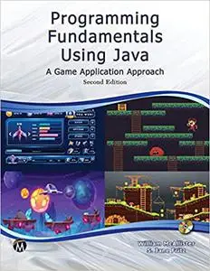 Programming Fundamentals Using JAVA : A Game Application Approach, 2nd Edition