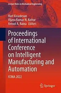 Proceedings of International Conference on Intelligent Manufacturing and Automation