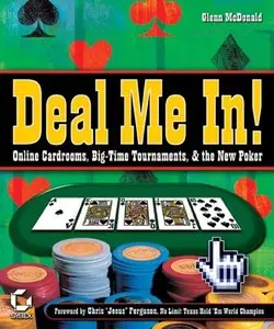 Deal Me In! Online Cardrooms, Big Time Tournaments, and The New Poker (repost)