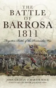 The Battle of Barrosa, 1811: Forgotten Battle of the Peninsular War