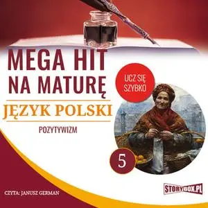 «Mega hit na maturę. Język polski 5. Pozytywizm» by Opracowanie: Małgorzata Choromańska
