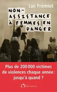 Luc Frémiot, "Non-assistance à femmes en danger"
