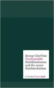 Psychopolitik: Neoliberalismus und die neuen Machttechniken