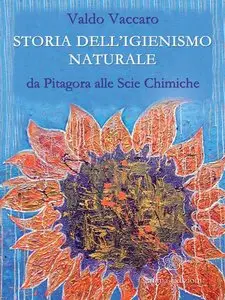 Valdo Vaccaro - Storia dell'igienismo naturale