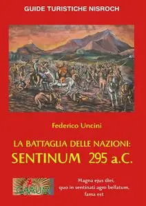 Federico Uncini - La Battaglia delle Nazioni: Sentinum 295 a.C.