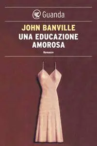 John Banville - Una educazione amorosa