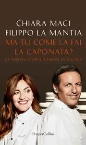 Chiara Maci, Filippo La Mantia - Ma tu come la fai la caponata?