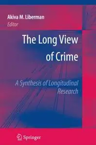 The Long View of Crime: A Synthesis of Longitudinal Research