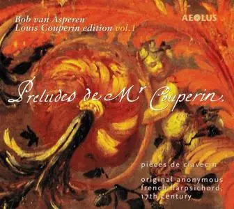 Bob van Asperen - Louis Couperin edition, Vol. 1: Preludes de Mr. Couperin (2006)