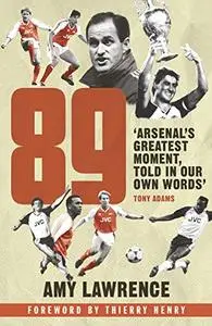 89: Arsenal’s Greatest Moment, Told in Our Own Words