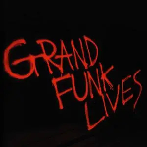 Grand Funk Railroad - Grand Funk Lives (1981/2005) [Official Digital Download 24/192]