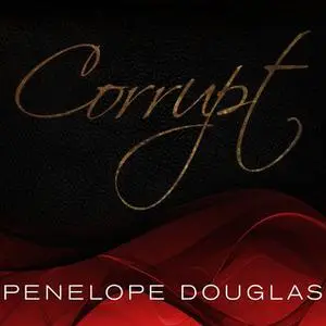 «Corrupt» by Penelope Douglas