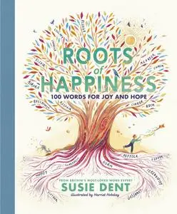 Roots of Happiness: 100 Words for Joy and Hope From Britain’s Most-Loved Word Expert