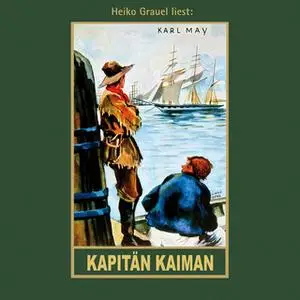 «Karl Mays Gesammelte Werke - Band 19: Kapitän Kaiman» by Karl May