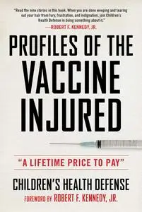 Profiles of the Vaccine-Injured: "A Lifetime Price to Pay" (Children’s Health Defense)