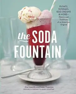 The Soda Fountain: Floats, Sundaes, Egg Creams & More--Stories and Flavors of an American Original (Repost)