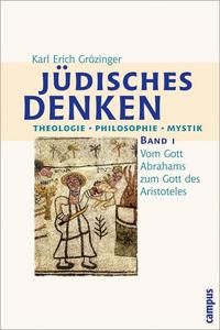 Jüdisches Denken. Theologie - Philosophie - Mystik: Band 1: Vom Gott Abrahams zum Gott des Aristoteles