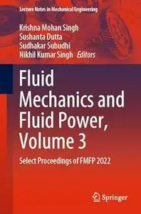 Fluid Mechanics and Fluid Power, Volume 3