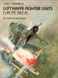 Luftwaffe Fighter Units Europe 1942-45 (Osprey Airwar 24) (Repost)