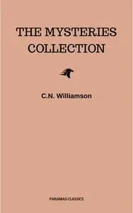 «C. N. Williamson and A. M. Williamson: The Mysteries Collection» by C. N. Williamson,A. M. Williamson
