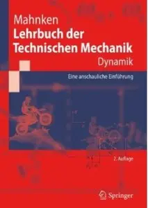 Lehrbuch der Technischen Mechanik - Dynamik: Eine anschauliche Einführung (Auflage: 2) [Repost]
