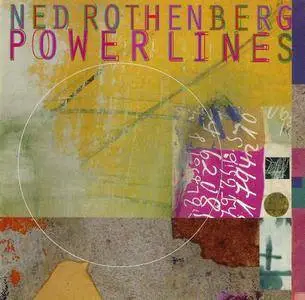 Ned Rothenberg - Power Lines (1995) {New World Records - 80476-2}